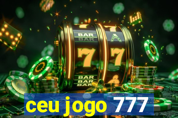 ceu jogo 777